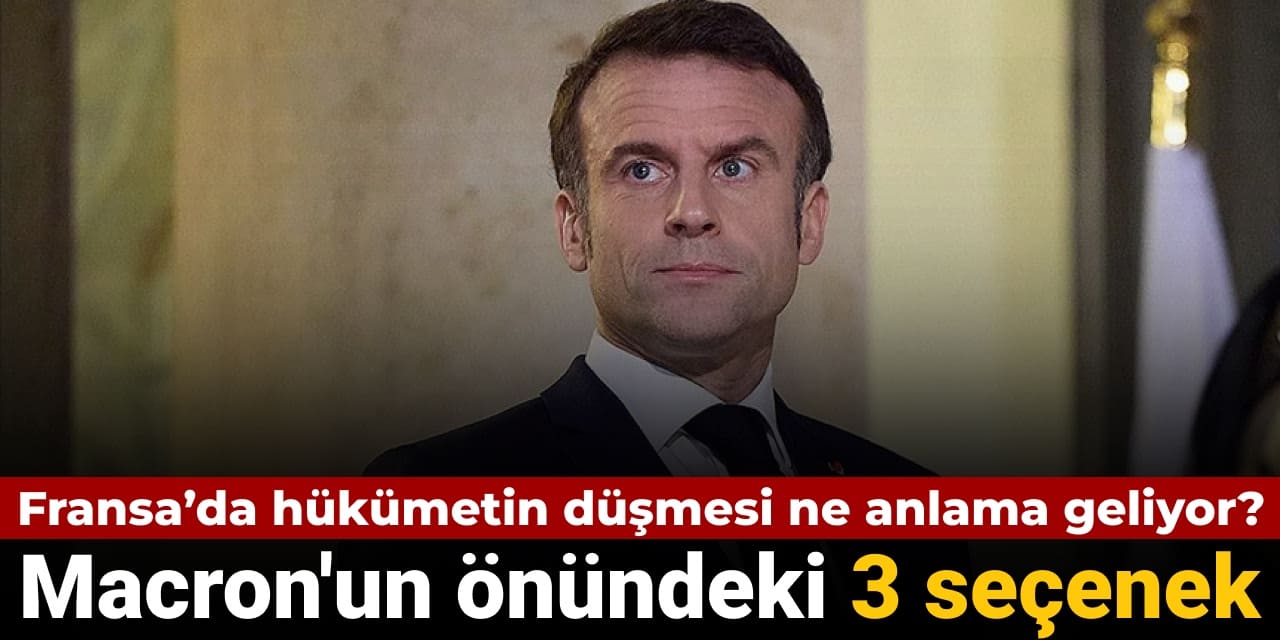 fransada hukumetin dusmesi ne anlama geliyor macronun onundeki 3 secenek DB6YfQRm