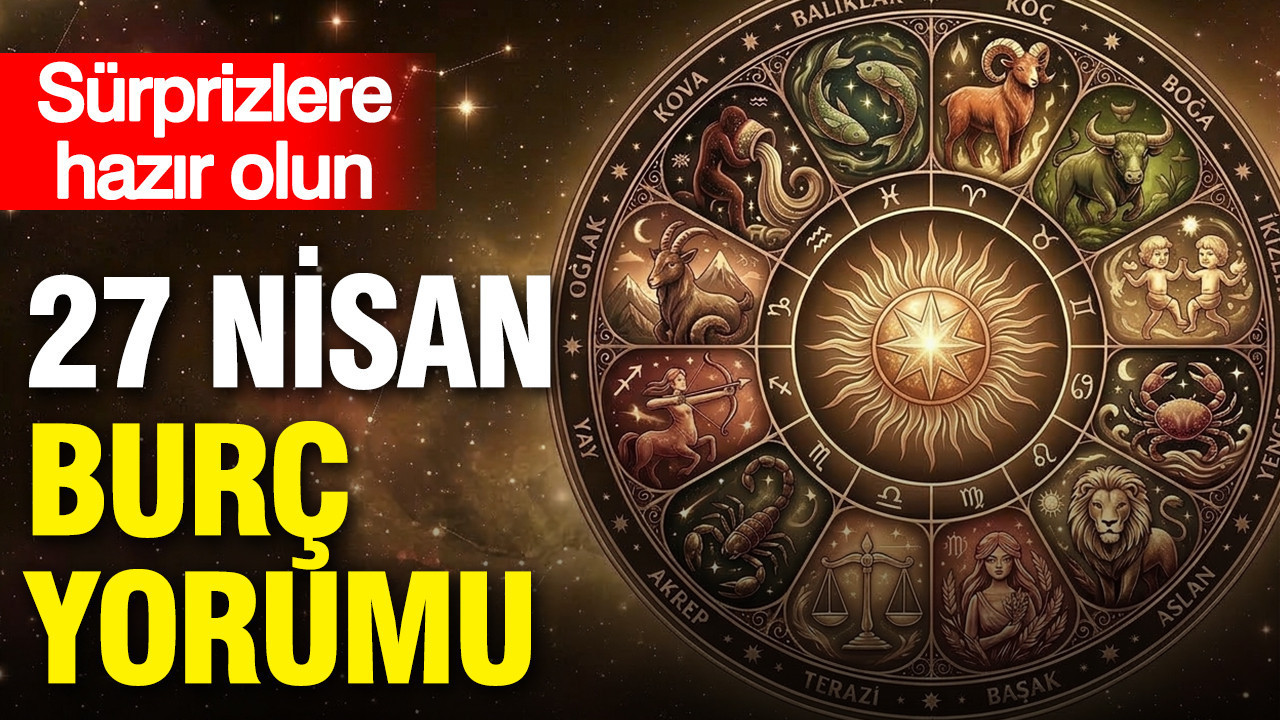 27 Nisan Burç Yorumları: Bugün Sizi Neler Bekliyor?