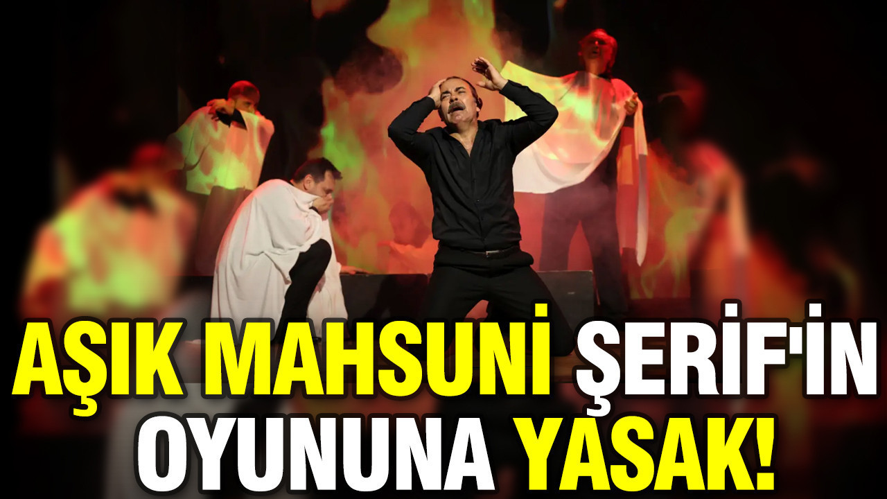 Aşık Mahsuni Şerif’in Tiyatro Gösterimine Getirilen Yasak