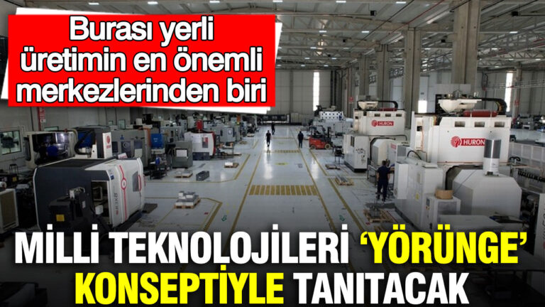 burasi-yerli-uretimin-en-onemli-merkezlerinden-biri-milli-teknolojileri-yorunge-konseptiyle-tanitacak-ZhKMsOLc