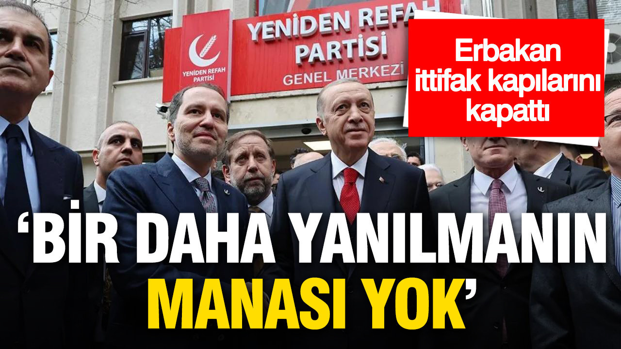 Fatih Erbakan: “İttifak Yolu Kapatıldı, Tekrar Yanılmak Yok”