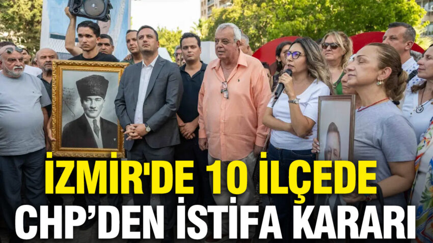 Izmirde 10 ilcede chpden istifa karari iste detaylar Jm4g8892
